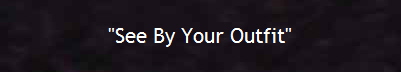 "See By Your Outfit"